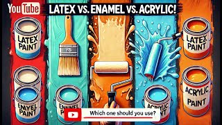 Understanding Paint Types Latex Enamel and Acrylic