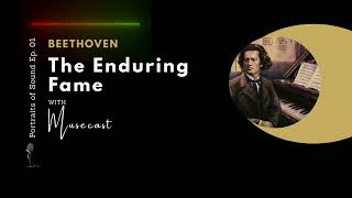 🎧 Portraits of Sound | Episode 1: The Enduring Fame of Beethoven