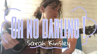 oh no darling! by Sarah Kinsley cover with lyrics !