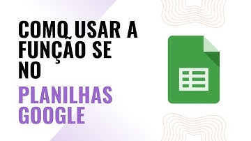 Como usar a Função SE | Planilhas Google
