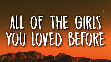 Taylor Swift - All Of The Girls You Loved Before (Lyrics)