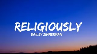 Bailey Zimmerman - Religiously (lyrics)