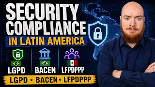 Security Compliance in Latin America: LGPD, BACEN & LFPDPPP