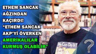Emre Kongar Ethem Sancak Akpyi Överken Yanlışlıkla Amerikalılar Tarafından Kurulduğunu Söyledi