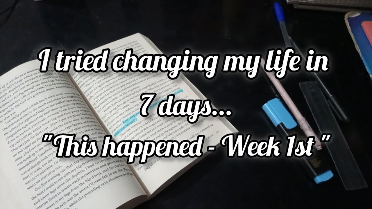 “I Tried Changing My Life in 7 Days… This Happened" week 1 - YouTube