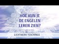 Hoe kun je de engelen leren zien?