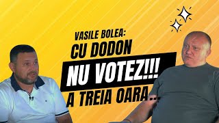 NU ÎL VOI VOTA A TREIA OARĂ PE DODON! | VASILE BOLEA - INTERVIU