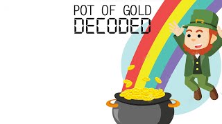 POT OF GOLD DECODED