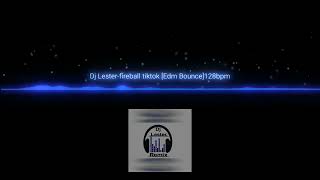Dj Lester-fireball tiktok [Edm Bounce]128bpm