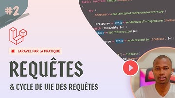 🔁 Laravel: Les Requetes et leur Cycle de vie | LARAVEL PAR LA PRATIQUE