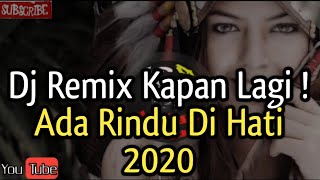 kapan lagi ! Ada rindu untukmu dj remix