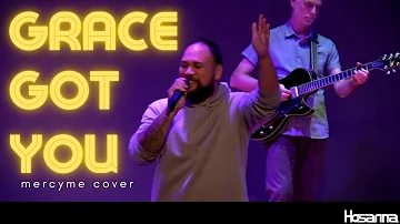 Grace Got You (MercyMe cover) | Hosanna Creative