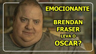 A Baleia - Vale A Pena? - Brendan Fraser Está Incrível Analise Sem Spoilers