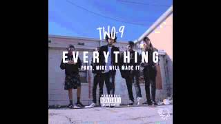 Video thumbnail of "Two-9 - Everything [Prod. By Mike WiLL Made-It]"