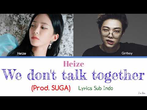 헤이즈 (Heize) - We don't talk together ft. Giriboy (Prod. SUGA) Lyrics Sub Indo
