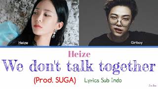 헤이즈 (Heize) - We don't talk together ft. Giriboy (Prod. SUGA) Lyrics Sub Indo