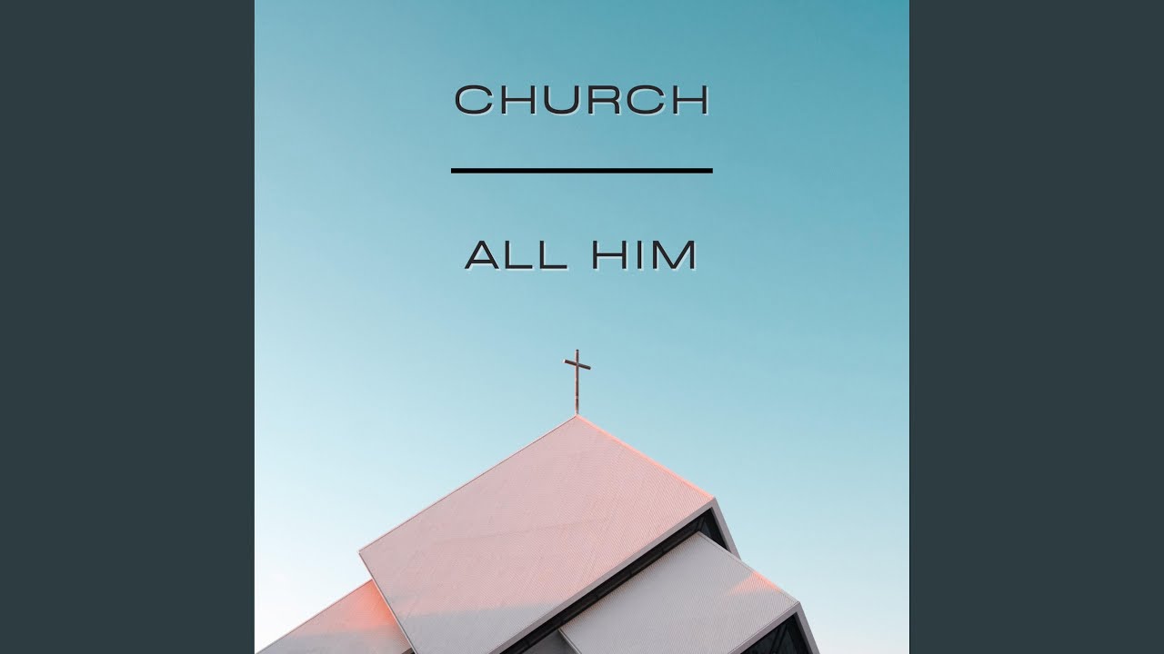 Church / All Him