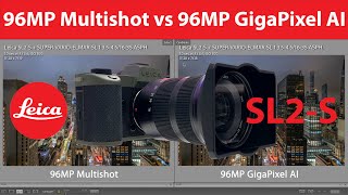 Leica SL2-S | 96MP GigaPixel AI vs 96MP Multishot screenshot 3