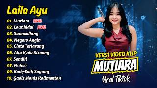 Laila Ayu - MUTIARA - LAUT KIDUL - SUMANDHING - NEGORO ANGIN || FULL ALBUM DANGDUT KOPLO