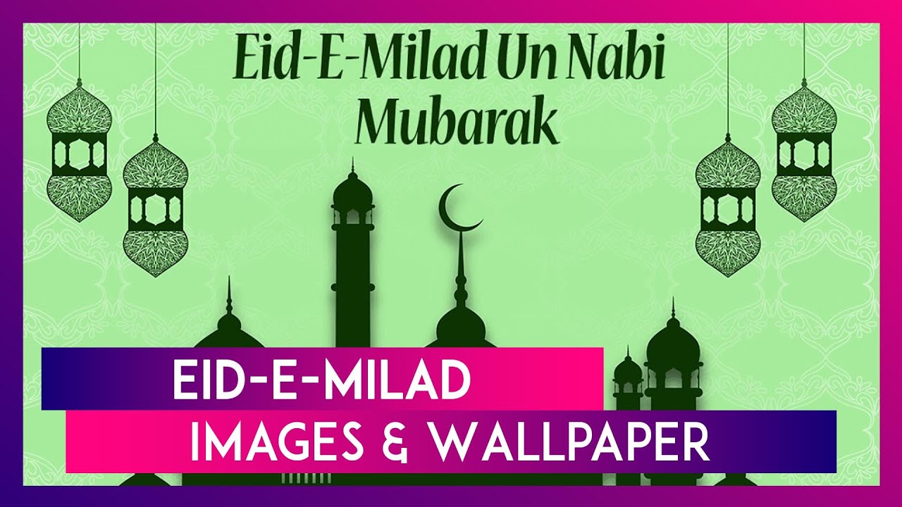 Eid-e-Milad Greetings & Images: WhatsApp Messages And Mawlid Wishes To  Share On The Observance - YouTube