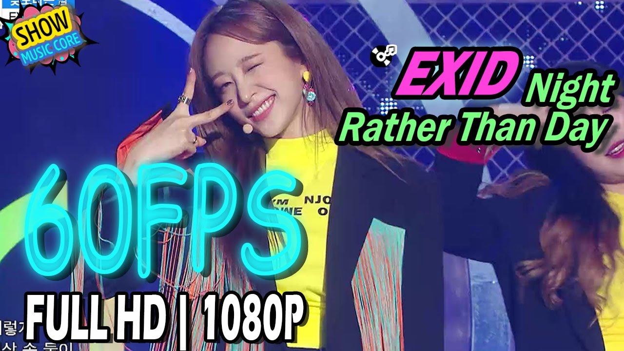 60FPS 1080P  EXID   Night Rather Than Day EXID     Show Music Core 20170415