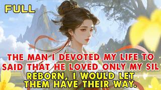3. The Man I Devoted My Life To Confessed That He Loved My SIL. Reborn, I Would Let Them Have Their