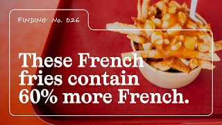 These French Fries Contain 60% More French Close, But Different 15S