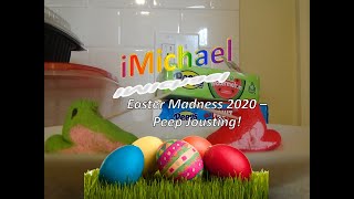 iMichael Easter Madness (2020) - Peep Jousting!