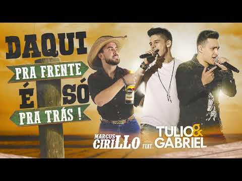 Marcus Cirillo & Túlio e Gabriel - Daqui pra frente Só pra Trás