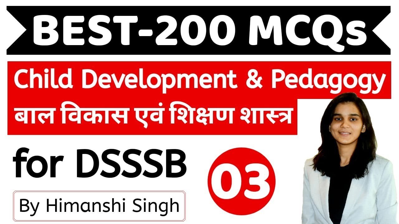 Best-200 Child Development & Pedagogy MCQs for DSSSB PRT & NTT 2019 | Helpful for all TETs | Part-03