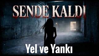 Sende Kaldı - Gidişinle Eksik Kalan Her Şeyin Hikayesi Türkçe Rock Yel Ve Yankı