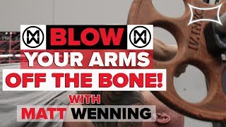 Blow Your Arms Off The Bone | Matt Wenning | Super Training Gym
