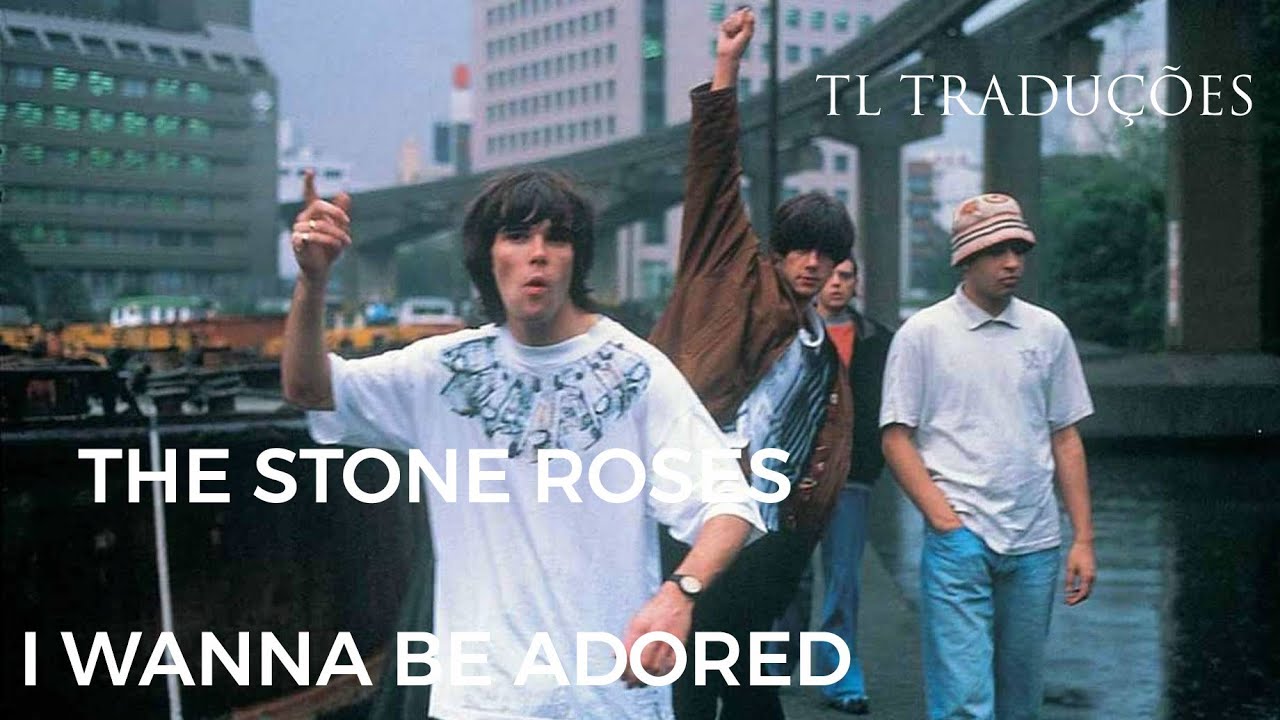 The Stone Roses - I Wanna Be Adored (Tradução-Legendado) - YouTube