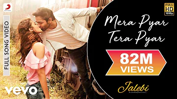 Mera Pyar Tera Pyar Full Video - Jalebi|Arijit Singh|Varun & Rhea|Jeet Gannguli|Rashmi V.