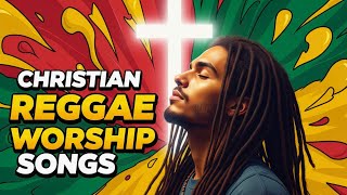 Trust in Jesus Christian Reggae Worship Mix | Encouraging Gospel Songs for Renewed Faith 2025