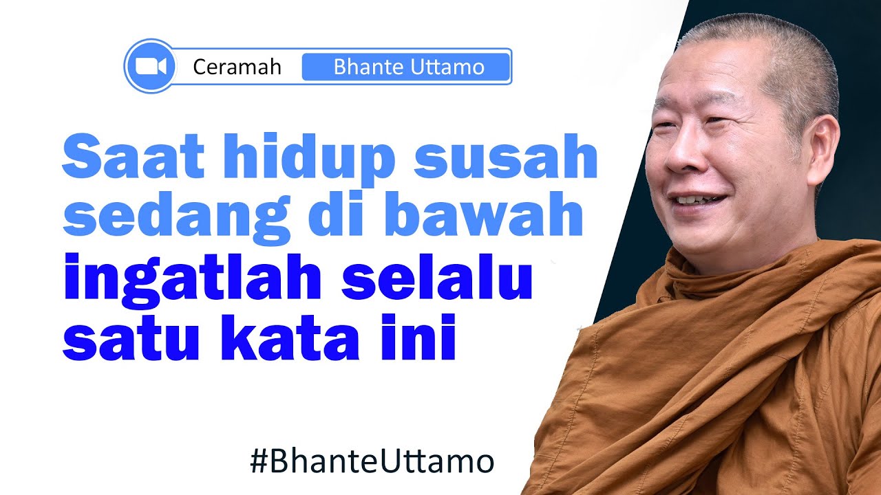 BHANTE UTTAMO || SAAT HIDUP SUSAH SEDANG BERADA DI BAWAH, INGATLAH SATU KATA INI || Karaniya Channel