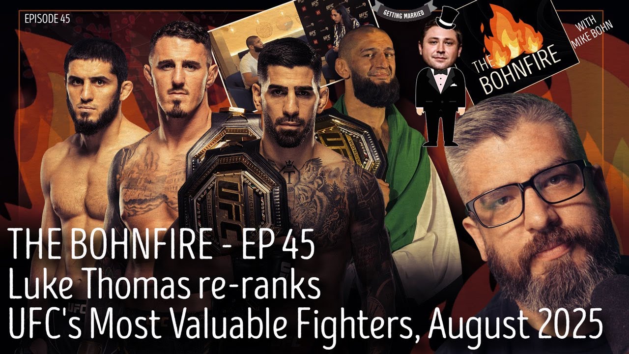 Luke Thomas re-ranks UFC's Most Valuable Fighters, August 2025 | The Bohnfire