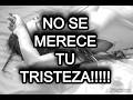 SUPERA la TRISTEZA - CUANDO ESTÉS TRISTE, ESCUCHA ESTO