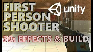 How To Make An FPS - Unity Tutorials - Part 039 - POST PROCESSING & BUILD [FINAL]
