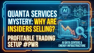 [FullVer] Quanta Services Mystery: Why Are Insiders Selling? Profitable Trading Setup #PWR
