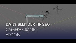 Daily Blender Tip 260 - Camera Crane Rig Addon (Blender 2.8)