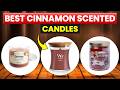 3 Best Cinnamon-Scented Candles You Should Consider (Warm & Cozy Picks)
