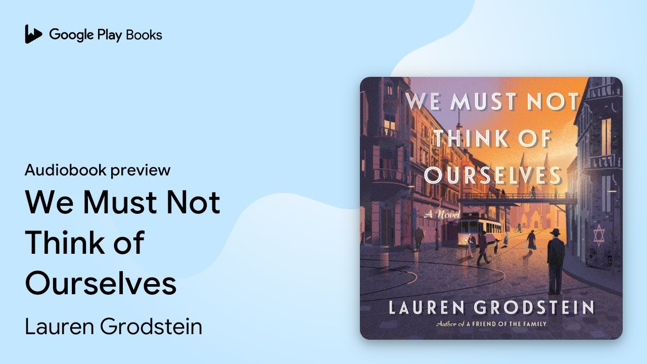 We Must Not Think of Ourselves by Lauren Grodstein · Audiobook preview ...