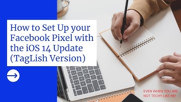 How to Set Up your Facebook Pixel with the iOS 14 Update (TagLish Version)
