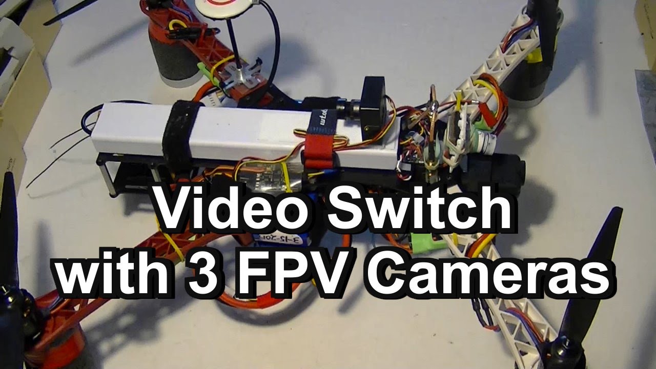 Video Switch with 3 FPV Cameras, Flight Testing on Quadcopter YouTube