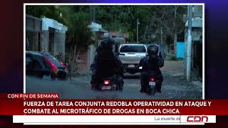 Redoblan operatividad en ataque y combate al microtráfico de drogas en Boca Chica