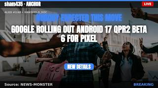 Google rolling out Android 17 QPR2 Beta 6 for Pixel | NEWS-MONSTER
