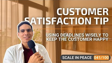 [041/100] Customer Satisfaction Tip: How to Manage Customer Expectations With Deadlines