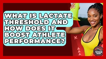 What Is Lactate Threshold And How Does It Boost Athlete Performance? - Athletes Training Room