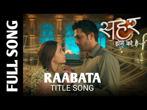 Seher Hone Ko Hai - New Song l Raabata Title Song l epi 5